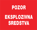 Pozor ! Eksplozivna sredstva.