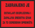 Zabranjeno je ostavljati eksplozivna i zapaljiva sredstva izvan za to određena spremišta