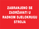 Zabranjeno se zadržavati u radnom djelokrugu stroja