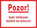 Pozor ! Budi oprezan ! Radovi na dizalici !