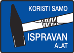 Koristi samo ispravan alat