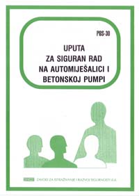 POS  30 - Uputa za siguran rad na automiješalici i pumpi za beton