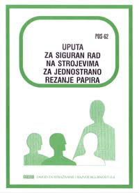 POS  62 - Uputa za siguran rad na strojevima za jednostrano rezanje papira