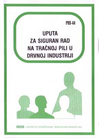 POS  44 - Uputa za siguran rad na tračnoj pili u drvnoj industriji